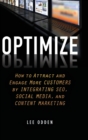 Image for Optimize  : how to attract and engage more customers by integrating SEO, social media, and content marketing