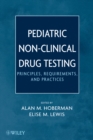 Image for Pediatric Non-Clinical Drug Testing: Principles, Requirements, and Practice