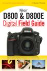 Image for Nikon D800 &amp; D800E Digital Field Guide