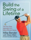 Image for Build the Swing of a Lifetime: The Four-step Approach to a More Efficient Swing