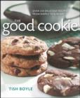 Image for The good cookie  : over 250 delicious recipes from simple to sublime