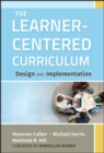 Image for The learner-centered curriculum: design and implementation