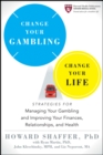 Image for Change Your Gambling, Change Your Life: Strategies for Managing Your Gambling and Improving Your Finances, Relationships, and Health