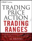 Image for Trading Price Action Trading Ranges: Technical Analysis of Price Charts Bar by Bar for the Serious Trader : 521