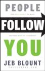 Image for People follow you: the real secret to what matters most in leadership