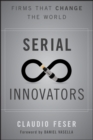 Image for Serial innovators: firms that change the world