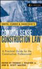 Image for Smith, Currie and Hancock&#39;s Common Sense Construction Law: A Practical Guide for the Construction Professional