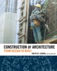 Image for Construction to architecture: from design to built