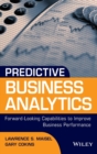 Image for Predictive business analytics  : forward looking capabilities to improve business performance
