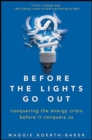 Image for Before the lights go out: conquering the energy crisis before it conquers us
