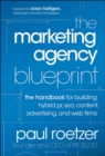 Image for The Marketing Agency Blueprint: The Handbook for Building Hybrid Pr, Seo, Content, Advertising, and Web Firms