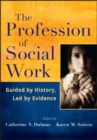 Image for The profession of social work  : guided by history, led by evidence