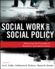 Image for Social work and social policy  : advancing the principles of economic and social justice