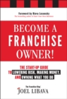 Image for Become a franchise owner!: the start-up guide to lowering risk, making money, and owning what you do