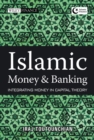 Image for Islamic Money and Banking: Integrating Money in Capital Theory : 760