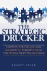 Image for The strategic Drucker: growth strategies and marketing insights from the works of Peter Drucker
