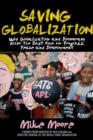 Image for Saving globalization: why globalization and democracy offer the best hope for progress, peace and development