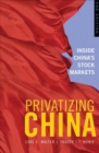 Image for Privatizing China: Inside China&#39;s Stock Markets