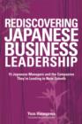 Image for Rediscovering Japanese Business Leadership: 15 Japanese Managers and the Companies They&#39;re Leading to New Growth