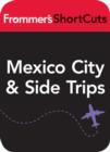 Image for Mexico CIty and Side Trips, Mexico: Frommer&#39;s ShortCuts. : 181