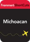 Image for Michoacan, Mexico: Frommer&#39;s Shortcuts.