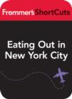Image for Eating Out in New York City: Frommer&#39;s ShortCuts.