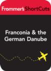 Image for Franconia &amp; the German Danube, Germany: Frommer&#39;s ShortCuts.