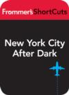 Image for New York City After Dark: Frommer&#39;s ShortCuts.