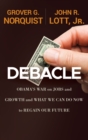 Image for Debacle  : Obama&#39;s war on jobs and growth and what we can do now to regain our future