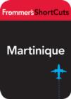 Image for Martinique, Caribbean: Frommer&#39;s ShortCuts.