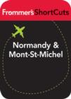 Image for Normandy and Mount-St-Michael, France: Frommer&#39;s ShortCuts.