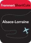 Image for Alsace-Lorraine, France: Frommer&#39;s ShortCuts.