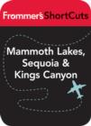 Image for Mammoth Lakes, Sequoia &amp; Kings Canyon: Frommer&#39;s ShortCuts.