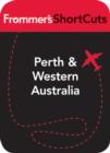 Image for Perth and Western Australia: Frommer&#39;s ShortCuts.