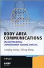 Image for Body Area Communications: Channel Modeling, Communication Systems, and EMC