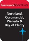 Image for Northland, Coromandel, Waikato and Bay of Plenty: Frommer&#39;s Shortcut.