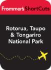 Image for Rotorua, Taupo and Tongariro National Park, New Zealand: Frommer&#39;s Shortcuts.