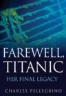 Image for Farewell, Titanic: Her Final Legacy
