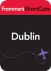 Image for Dublin, Ireland: Frommer&#39;s ShortCuts.