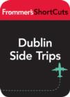 Image for Dublin Side Trips, Ireland: Frommer&#39;s ShortCuts.