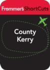 Image for County Kerry, Ireland: Ireland: Frommer&#39;s ShortCuts.