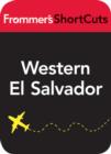 Image for Western El Salvador: Frommer&#39;s ShortCuts.