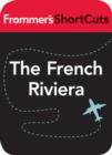 Image for The French Riviera, France: Frommer&#39;s ShortCuts.