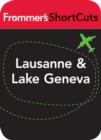 Image for Lausanne and Lake Geneva, Switzerland: Frommer&#39;s Shortcuts.
