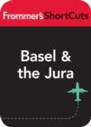 Image for Basel and the Jura: Frommer&#39;s Shortcuts.