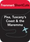 Image for Pisa, Tuscany&#39;s Coast and the Maremma, Italy: Frommer&#39;s ShortCuts.