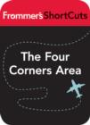Image for The Four Corners Area, Utah: Frommer&#39;s ShortCuts.