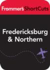 Image for Fredericksburg and Northern Virginia: Frommer&#39;s ShortCuts.