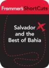 Image for Salvador and the Best of Bahia, Brazil: Frommer&#39;s ShortCuts.