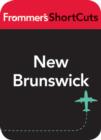 Image for New Brunswick: Frommer&#39;s ShortCuts.